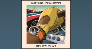 Lary June & The Alchemist -The Great Escape