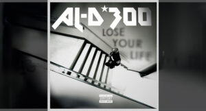 AL-D*300 - Lose Your Life
