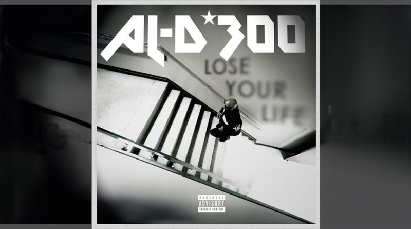 AL-D*300 - Lose Your Life