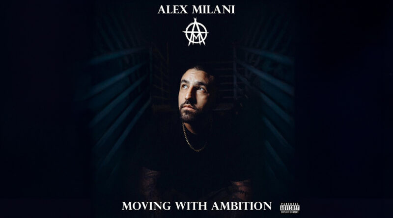 Alex Milani - MOVING WITH AMBITION