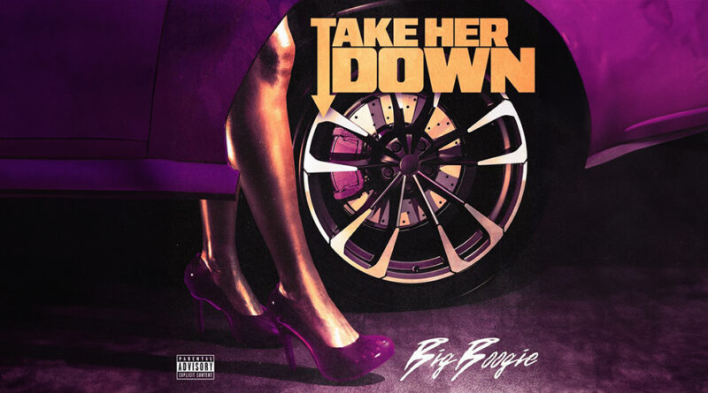 Big Boogie - Take Her Down