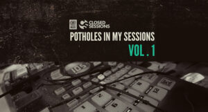 Closed Sessions - Potholes In My Sessions, Vol. 1