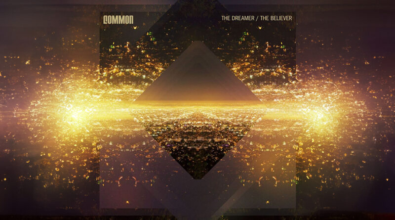 Common - The Dreamer, The Believer