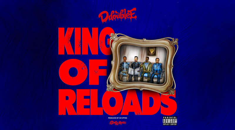 D Double E & Sir Spyro - King Of Reloads