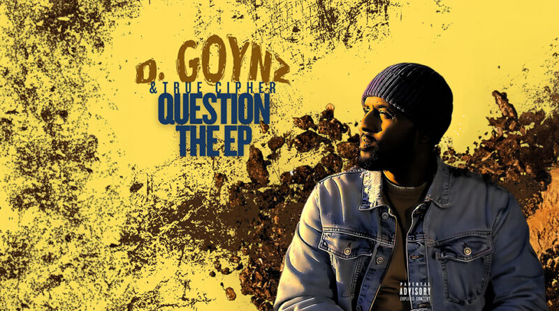 D. Goynz & True Cipher - QUESTION THE EP