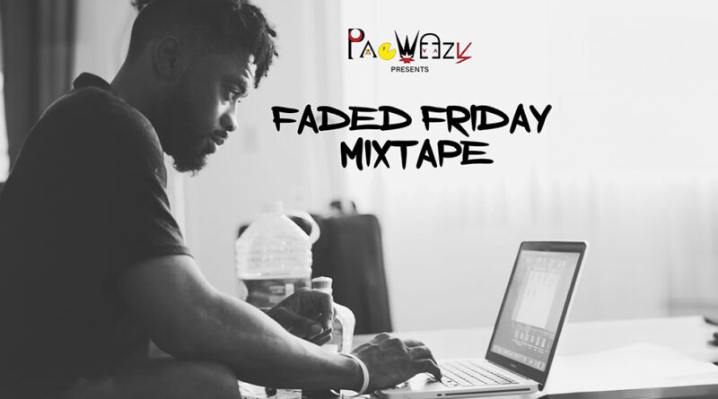 DJ PacWeezy - Faded Friday The Mixtape