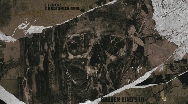 E-Fluent & Reckonize Real - Broken King's III