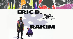 Eric B. & Rakim - Don't Sweat The Technique