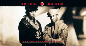 Eric B. & Rakim - Let The Rhythm Hit 'Em