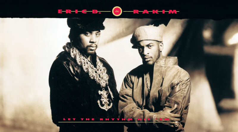 Eric B. & Rakim - Let The Rhythm Hit 'Em