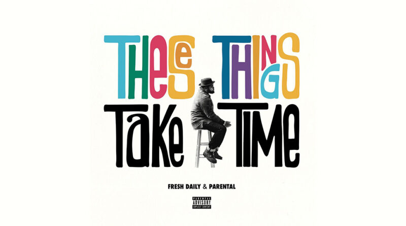 Fresh Daily & Parental - These Things Take Time