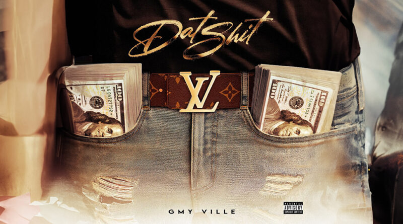 GMY Ville - Dat Shit