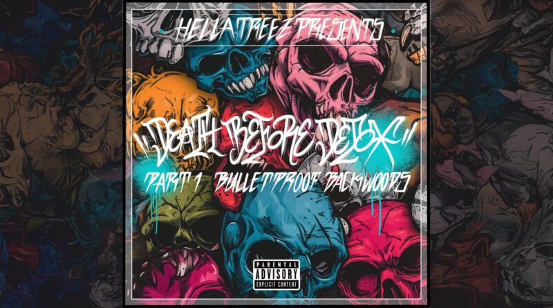 Hella Treez - Death Before Detox Part 1 (Bulletproof Backwoods)