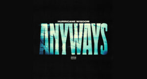 Hurricane Wisdom - Anyways