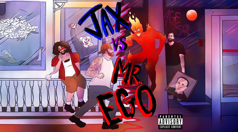 Jax T - JaX Vs. Mr. Ego (Age 25)