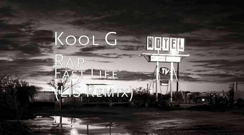 Kool G Rap - Fast Life (LIS Remix)