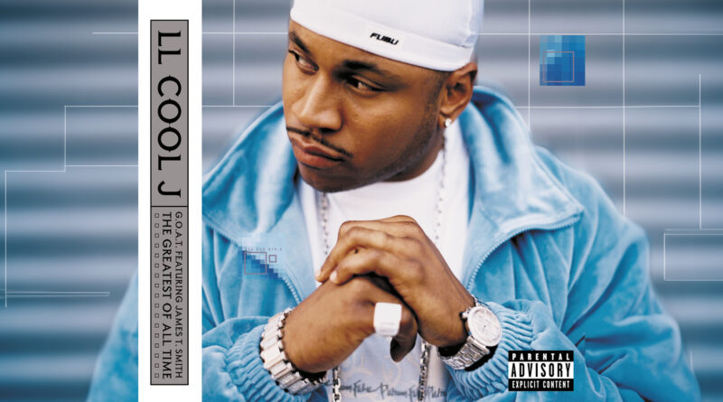 LL COOL J - G. O. A. T. Featuring James T. Smith The Greatest Of All Time