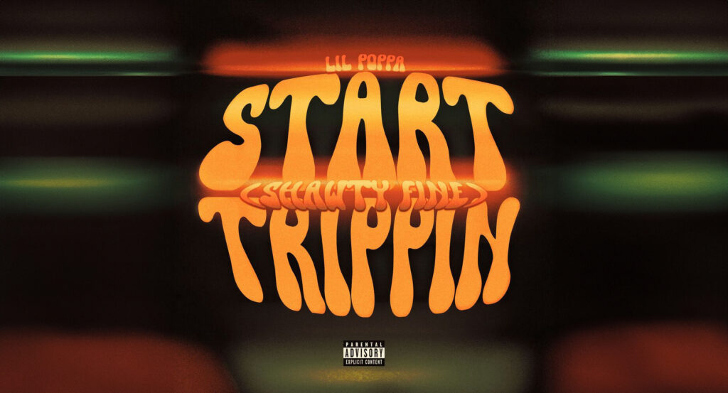 Lil Poppa - Start Trippin (Shawty Fine)
