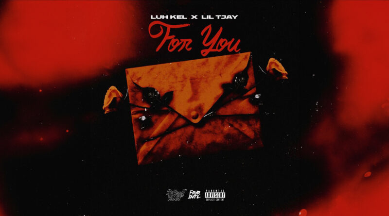 Luh Kel & Lil Tjay - For You