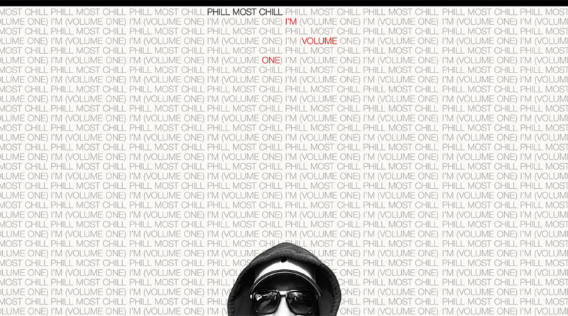 Phill Most Chill - I'm (Volume One)