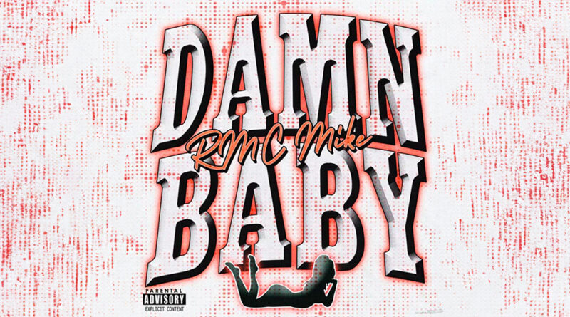 RMC Mike - Damn Baby