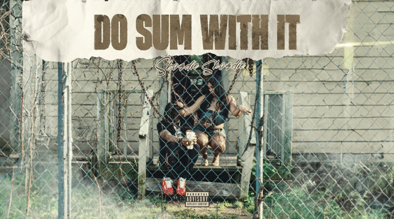 Shordie Shordie - Do Sum With It