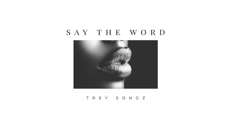 Trey Songz - Say The Word
