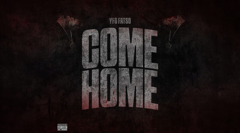 YFG Fatso - Come Home