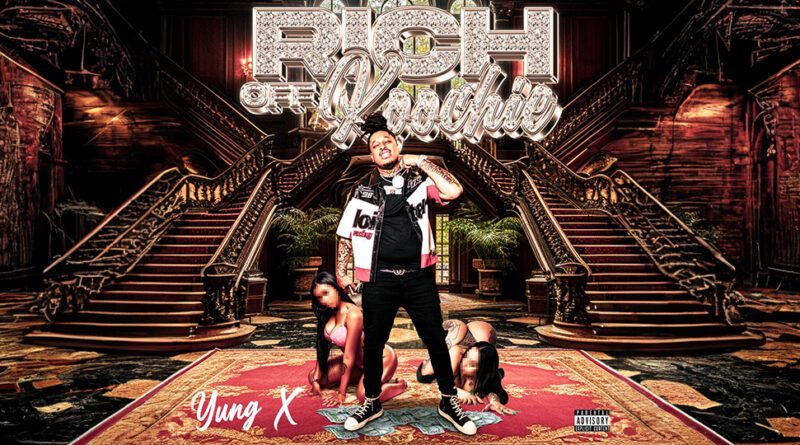 Yung X - Rich Off Koochie