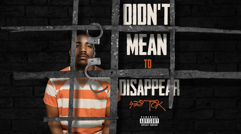 438 Tok - Didn't Mean To Disappear-