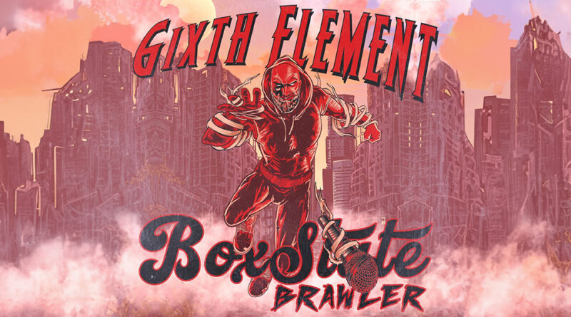 6ixth Element - BoxState Brawler