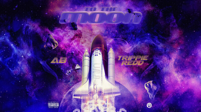 AB & Trippie Redd - TO THE MOON