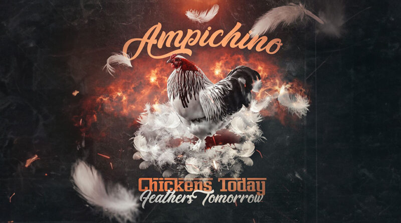 Ampichino - Chickens Today, Feathers Tomorrow