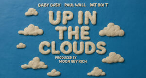 Baby Bash & Paul Wall - Up in the Clouds