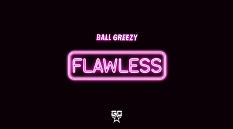 Ball Greezy - Flawless