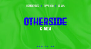Big Money Blitz, Trippie Redd & So Supa - Otherside (G-Mix)