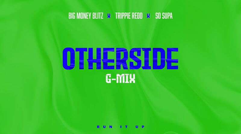 Big Money Blitz, Trippie Redd & So Supa - Otherside (G-Mix)