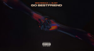 Bino Rideaux & Blxst - Go Bestfriend