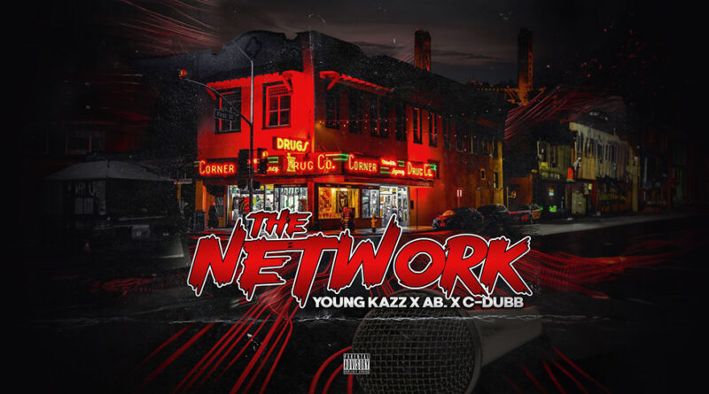 C-Dubb, Young Kazz & AB - The Network