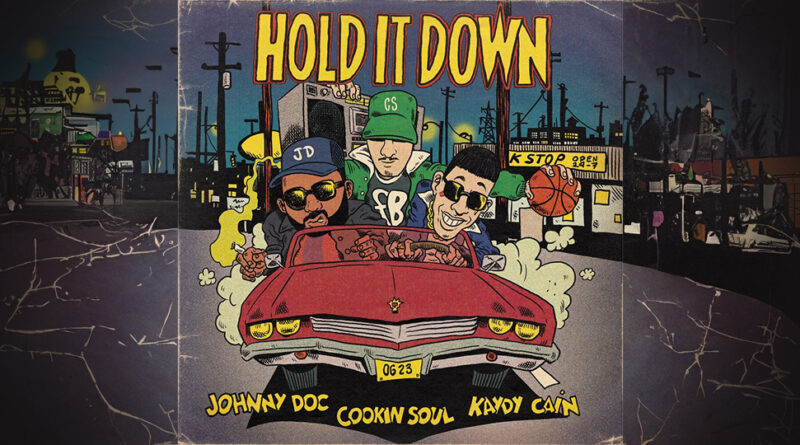 Cookin Soul, Johnny Doc & Kaydy Cain - HOLD IT DOWN