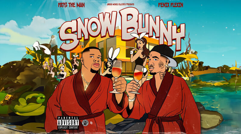 Fats the Man & Fenix Flexin - Snow Bunny