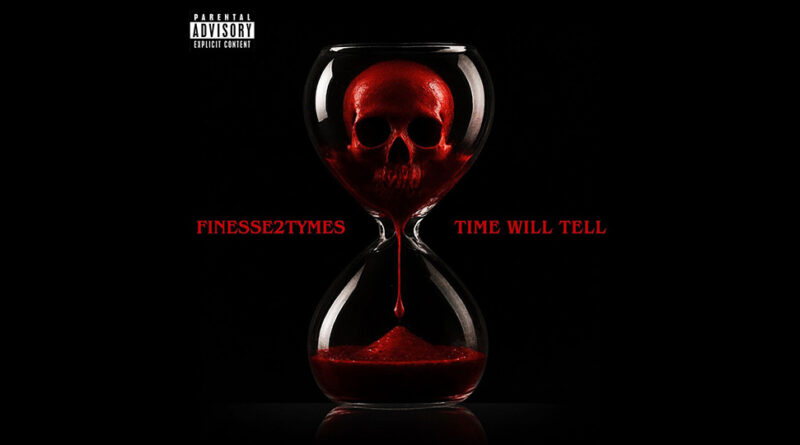 Finesse2tymes - Time Will Tell