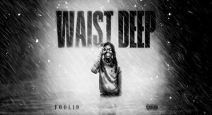 Foolio - Waist Deep
