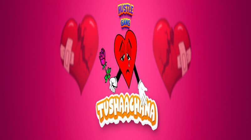 Hustle Gang - Tushaachana