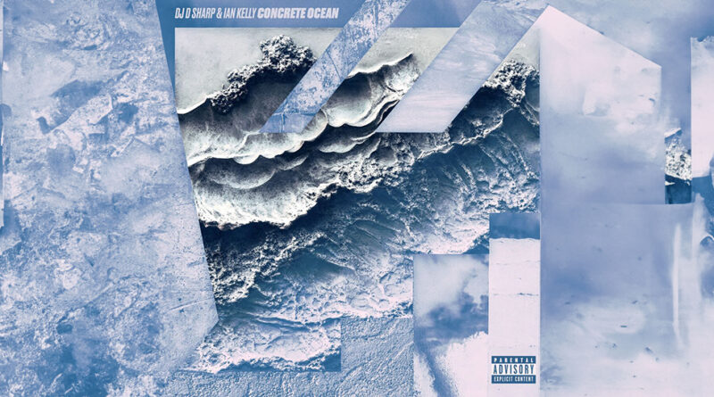 Ian Kelly & DJ D Sharp - Concrete OCEAN