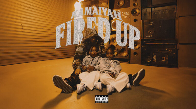 Kamaiyah - Fired Up