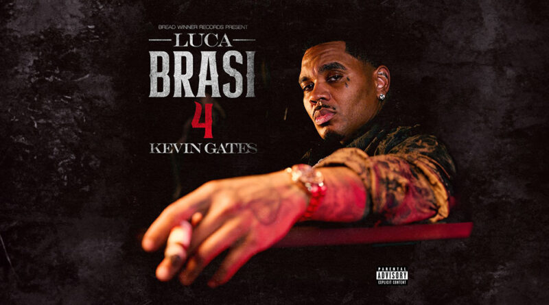 Kevin Gates - Luca Brazi 4