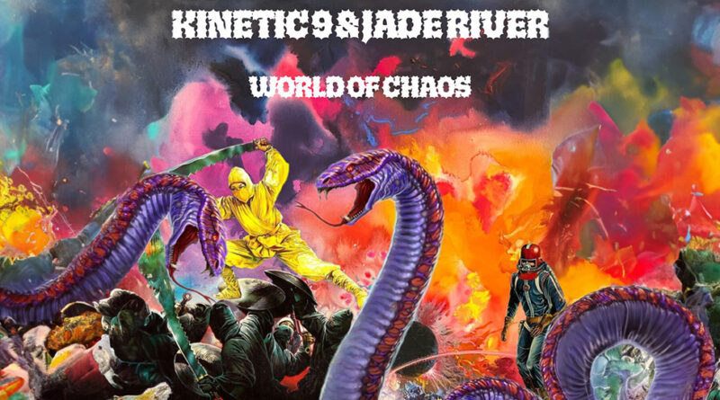 Kinetic 9 & Jade River - World of Chaos