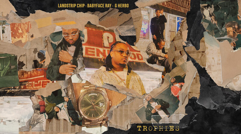 Landstrip Chip, G Herbo, Babyface Ray & OG Parker - Trophies