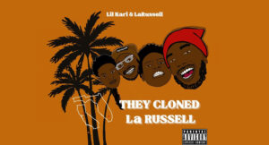 Lil Kari & LaRussell - They Cloned La Russell